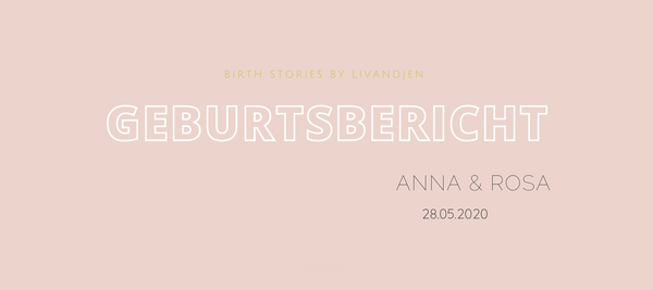 BIRTH STORIES BY LIVANDJEN // Geburtsbericht Anna & Rosa, Vaginale Geburt im Krankenhaus
