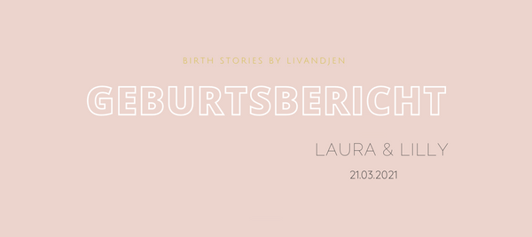 BIRTH STORIES BY LIVANDJEN // Geburtsbericht Laura & Lilly